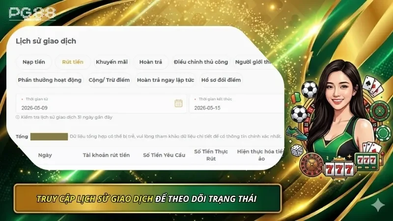 Truy cập vào lịch sử giao dịch để theo dõi trạng thái rút tiền PG88